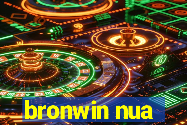 bronwin nua